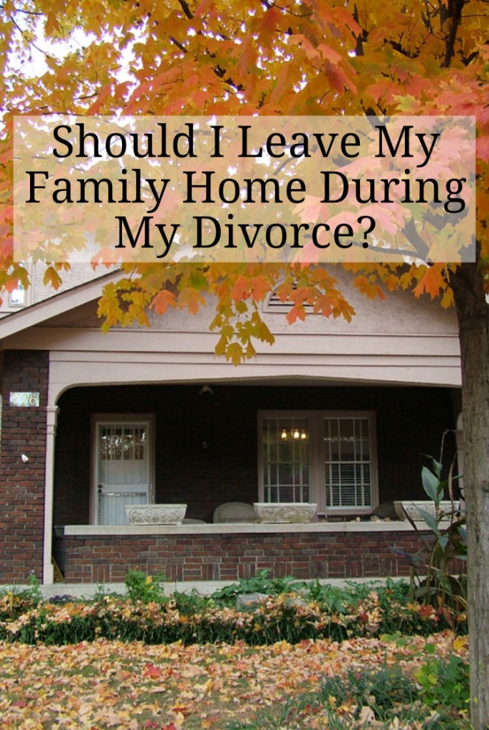 Ask The Lawyer - Corriveau Law Answers; "Should I leave My Family Home During My Divorce?" 