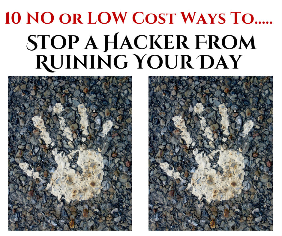 Ten No or Low Cost Ways to Stop An Identity Theft Hacker From Ruining Your Day 