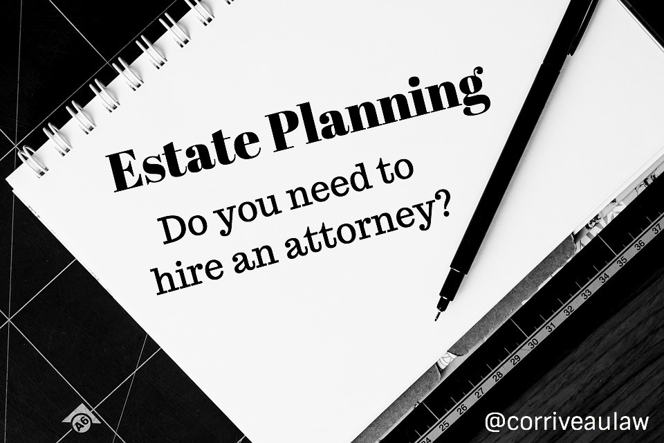 Do you need to hire an estate planning attorney to protect your family and your assets? Today, Corriveau Law shares the importance of Estate Planning. 